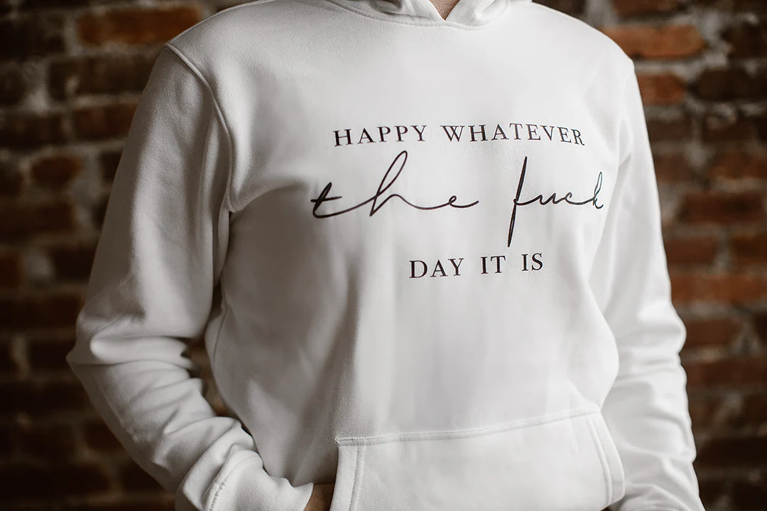 Happy Whatever the Fuck Day It Is Hoodie - Image 4