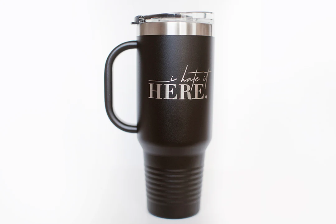 Hate It Here 40oz Tumbler - Image 4